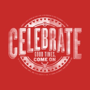 Celebrate Good Times T-Shirt