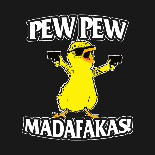 Duck Pew Pew Madafakas,Pew Pew Madafakas Clothing by kimmygoderteart