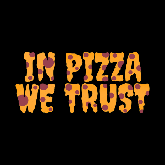 In pizza we trust by Josh Diaz Villegas