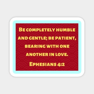 Bible Verse Ephesians 4:2 Magnet