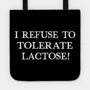 I Refuse To Tolerate Lactose - Humor Quote Design Tote