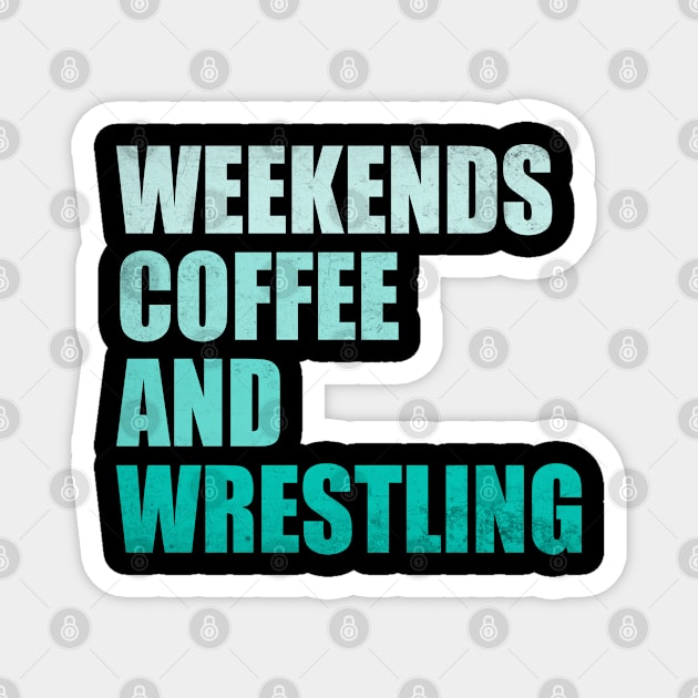 Weekends Coffee And Wrestling Funny Wrestling Lover Wrestler Magnet by WildFoxFarmCo