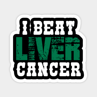 I Beat Liver Cancer Magnet