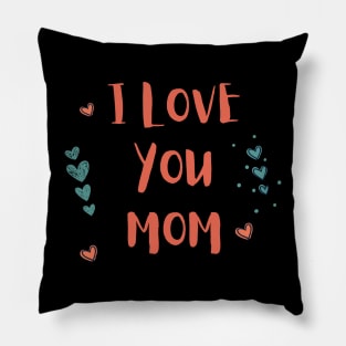 I Love You Mom Pillow