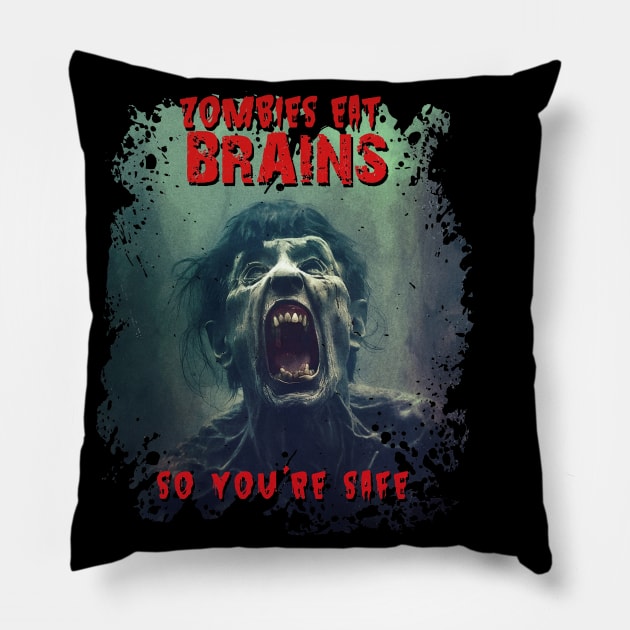 Zombies Eat Brains. So you're safe! Pillow by JennyPool