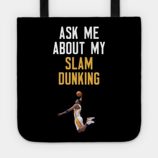 Ask Me About My Slam Dunking Tote