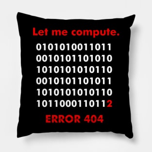 Let me compute, Error 404, Syntax Error, Computer Error, Binary Code. Pillow