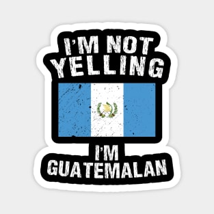 I'm Not Yelling I'm Guatemalan Magnet