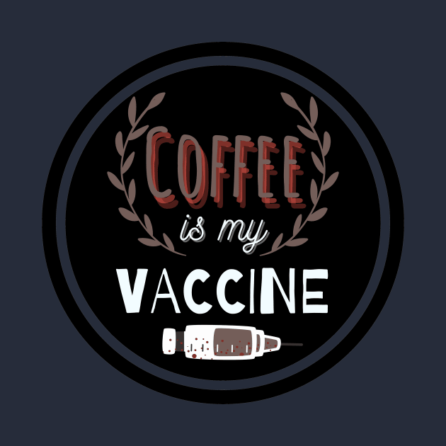 Coffee Is My Vaccine by WeStarDust