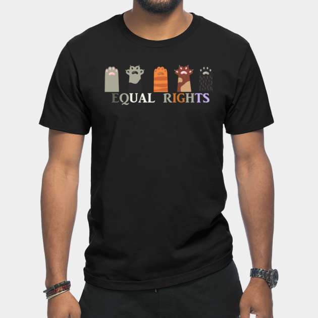 Discover equal rights cat paw equality - Equal Rights - T-Shirt