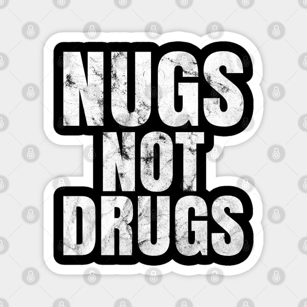 Nugs Not Drugs Magnet by silentboy