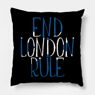 END LONDON RULE, Scottish Independence Saltire Flag Text Slogan Pillow