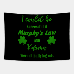 I could be successful if Murphy's Law and Karma weren't bullying me Tapestry