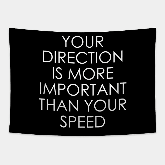 Your Direction is More Important Than Your Speed Tapestry by Oyeplot