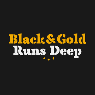 Black & Gold Runs Deep T-Shirt