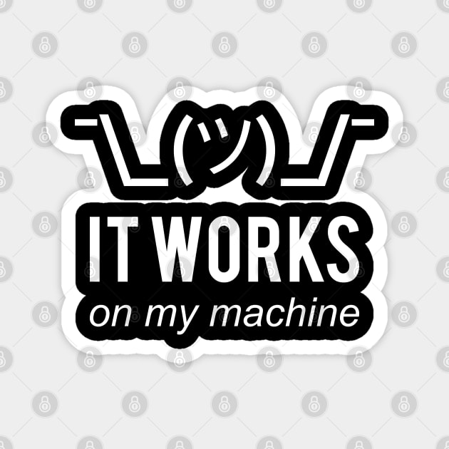 It Works On My Machine Funny White Design for Programmers Magnet by geeksta