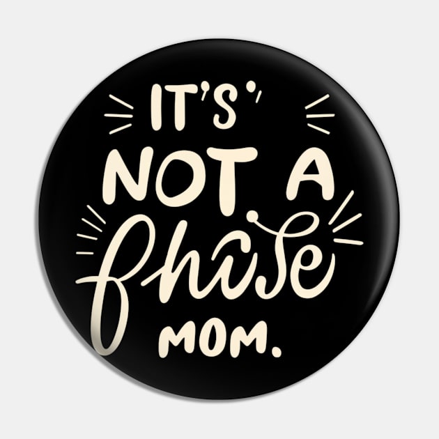 its not a phase mom Pin by RalphWalteR