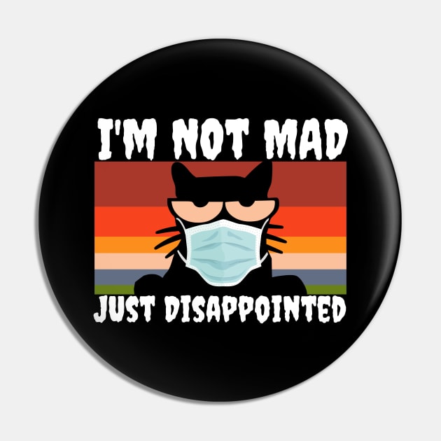 I'm Not Mad Just Dissappointed Retro Cat With Mask Pin by Grove Designs