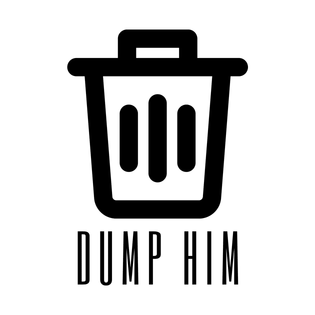 Dump him design by Tacocat and Friends