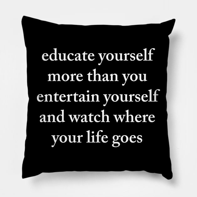 Educate Yourself More... Pillow by CRTees