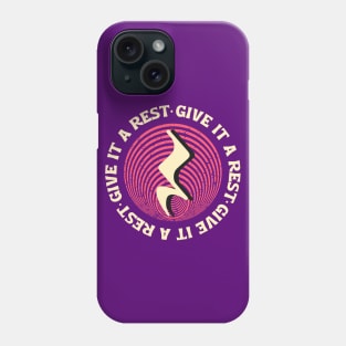 Give It a Rest Phone Case