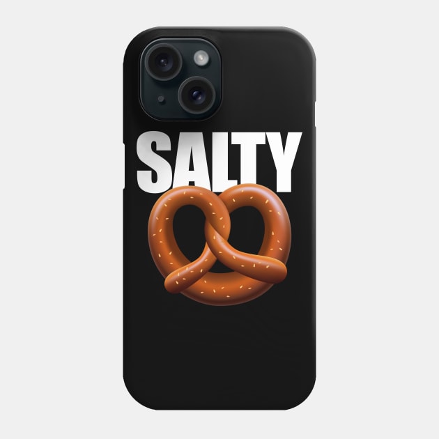 Salty TShirt Pretzel Funny Gamer Sarcastic Humor Sarcasm Rude Bitchy Bad Attitude Phone Case by CultTees