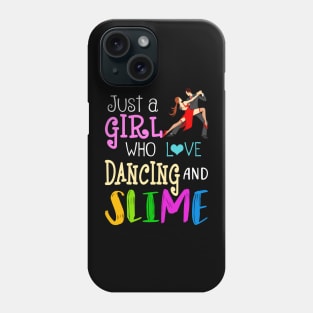 Just A Girl Who Loves Dancing And Slime Phone Case