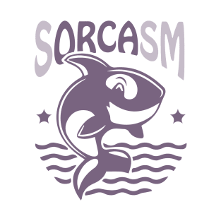 Sorcasm funny sarcasm orcas pun | Orca lover gift T-Shirt