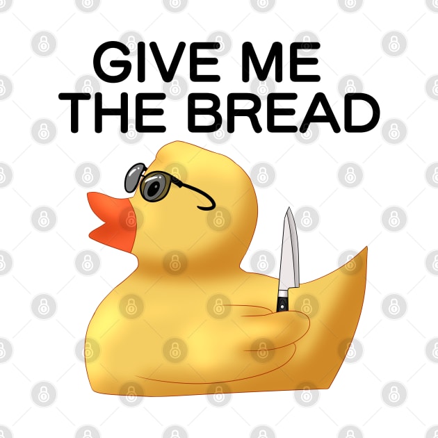 "Give me the bread" Rubber Duck by TheQueerPotato