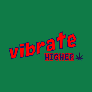 Vibrate Higher T-Shirt