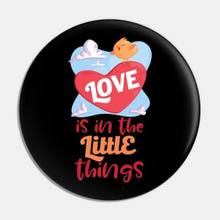 Love Is In The Little Things Pin