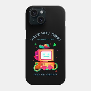 have you tried turning it off and on again? Phone Case