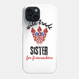 Funny Boys 4th Of July Kids Trade Sister For Firecrackers Phone Case