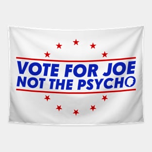 Vote For Joe Not The Psycho Funny 2024 Presidential Election Meme Tapestry