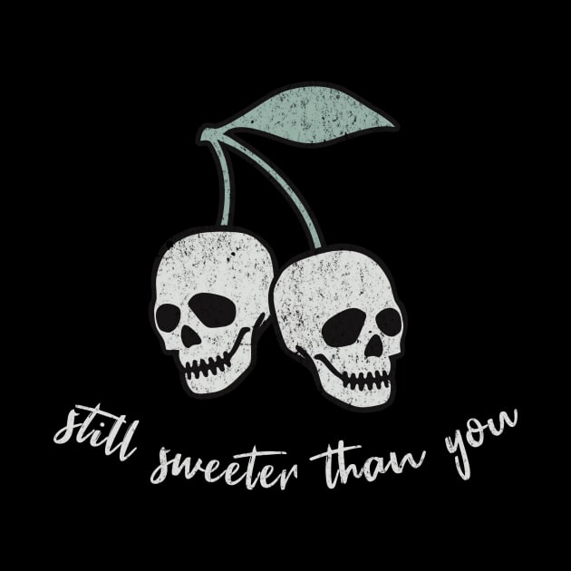 Still Sweeter Than  You - Skull Cherry by Unified by Design