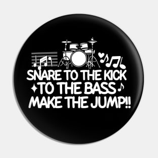 Snare to the kick, to the bass, make the jump Pin