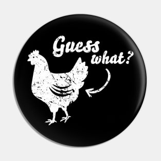 Guess What Chicken Butt Shirt - The Original Distressed Look Pin