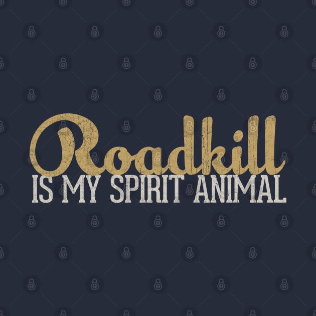 Roadkill Is My Spirit Animal by DankFutura