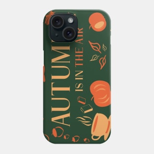 Autumn Is In The Air Phone Case
