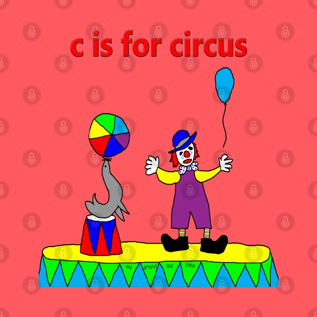 c is for circus by mygrandmatime