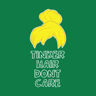 Tinker Hair Dont Care T-Shirt