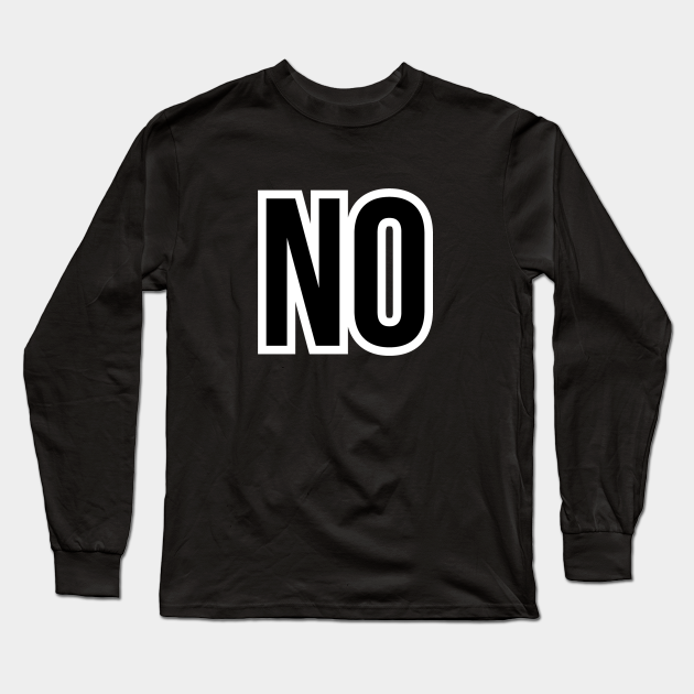 Signaal Gang stam NO - No - Long Sleeve T-Shirt | TeePublic