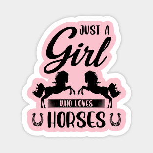 just a girl who loves horses Magnet