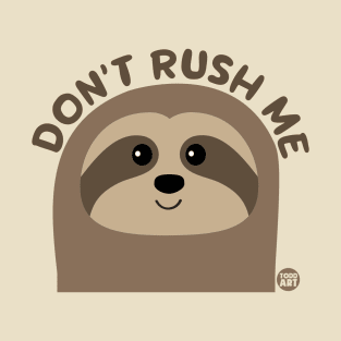 dont rush me T-Shirt