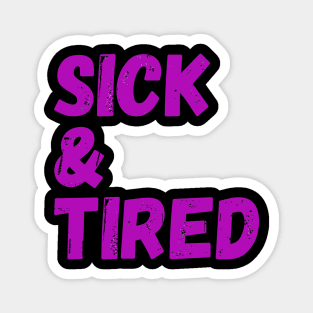 Sick & Tired (pink) Magnet