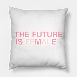 The Future is Me, The Future is Female Pillow