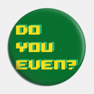 do you even? Pin