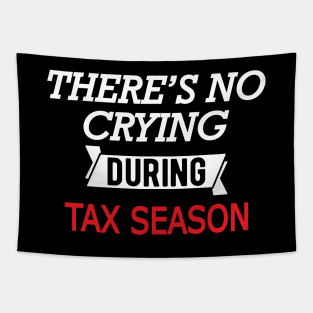 Tax Accountant - There's no crying during season Tapestry