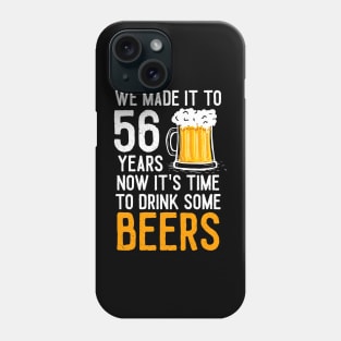 We Made it to 56 Years Now It's Time To Drink Some Beers Aniversary Wedding Phone Case