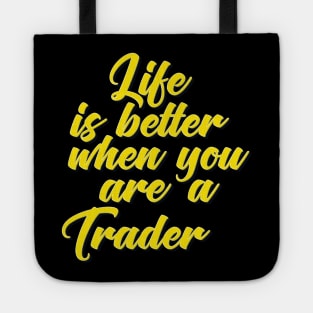 Trader. Life is Better When You Are A Trader.  Wall Street Day Trader Swing Trader Tote